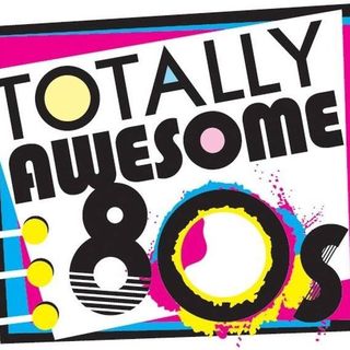 Totally Awesome 80s